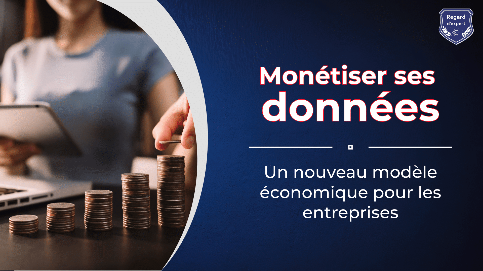 Monétisation des données : Comment transformer la Data en source de revenus